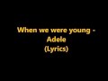 Adele - When we were young (Lyrics)