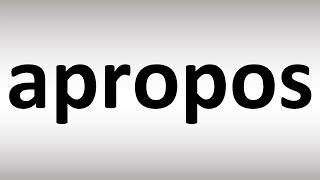 How to Pronounce Apropos