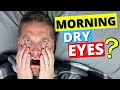 How To Get Rid Of Morning Dry Eyes! - 3 PRO TIPS