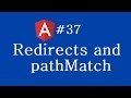 Angular 2 Tutorial - 37 - Redirects and pathMatch