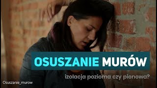 Osuszanie murów - izolacja pionowa czy pozioma