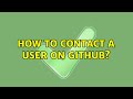How to contact a user on GitHub?