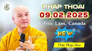 Bài Giảng MỚI NHẤT 09.02.2025 - Thầy Thích Pháp Hòa (Tu Viện Trúc Lâm, Canada)