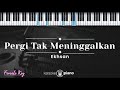 Pergi Tak Meninggalkan – Ekhsan (KARAOKE PIANO - FEMALE KEY)