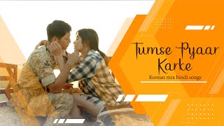 Tumse Pyaar Karke || Korean mix hindi song 2022 || Descendants of the Sun || RAJESH RANJAN