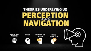 UX Design Theories: Perception and Navigation