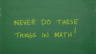 NEVER Do These Things In Math – How to STOP Making Math Mistakes!