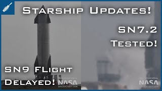 SpaceX Starship Updates! SN9 Flight Delayed, SN7.2 Testing! TheSpaceXShow