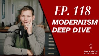 Ep. 118 Modernism Deep Dive | Passion for Craft Podcast