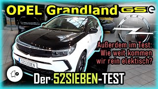 Opel Grandland GSe Hybrid | 52SIEBEN-TEST | Navigation | Beschleunigung | Reichweite