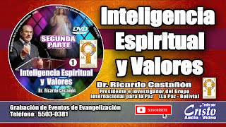 Dr.  Ricardo Castañón. Inteligencia Espiritual y Valores Segunda Parte