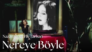 Nazan Öncel & Tarkan - Nereye Böyle (Official Music Video)