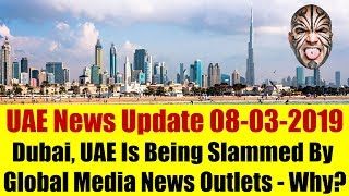 Why Is Dubai, UAE Being Slammed By Global Media News Channels?