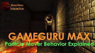 GameGuru Max Tutorial - Particle Mover Behavior Explained
