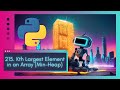 Unlocking the Secrets LeetCode 215. Kth Largest Element in an Array - with Min-Heaps & Python