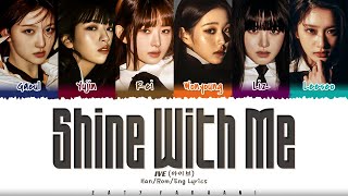 IVE (아이브) - 'Shine with me' Lyrics [Color Coded_Han_Rom_Eng]