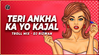 Teri Aakhya Ka Yo Kajal - (Troll Mix) | DJ Rizwan | Superhit Haryanvi Song