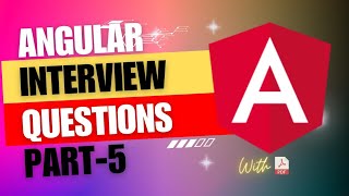 Angular Interview Questions and Answers | PART - 5