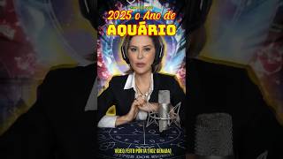 2025 o Ano de  AQUÁRIO #signo #signos #2025 #anonovo #aquario #astrologia #zodiaco