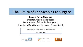 Otology | The Future of Endoscopic Surgery | By Dr Joao Flavio Noguiera