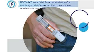 T1D Tech Trends: VIVI Smart and what we’re watching at the Consumer Electronics Show