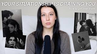 WATCH This To Get OVER Your Situationship!