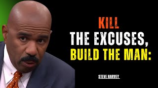 Kill the Excuses, Build the Man: Watch This NOW! | Steve Harvey Motivational speech