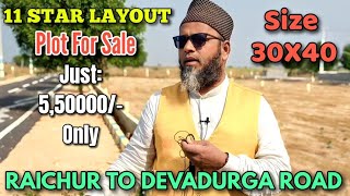 11 STAR LAYOUT PLOT FOR SALE, Just 5,50000/-Only Raichur to DEVADURGA. Contact: Md Jaffar Khan Rcr