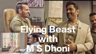 Flying Beast with M S Dhoni