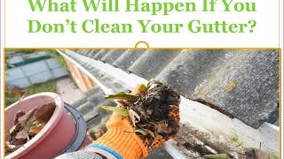 What Will Happen If You Don’t Clean Your Gutter?