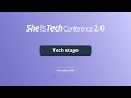 She Is Tech Conference - Tech Stage: Tech Stories by Women