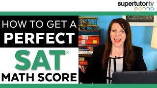 How to get a PERFECT 800 Score on the SAT® Math Section!
