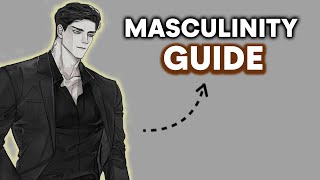 Full Masculinity Guide: Become A Man