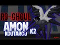 Ro-Ghoul | AmonK2 Showcase