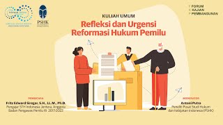 Kuliah Umum: Refleksi dan Urgensi Reformasi Hukum Pemilu