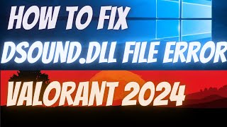 Fix Dsound dll Valorant Windows 11 Fix Not Working/Missing in Windows 11 2024