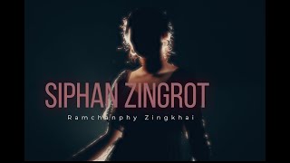 Siphan Zingrot || Ramchanphy Zingkhai|| Official Music Video