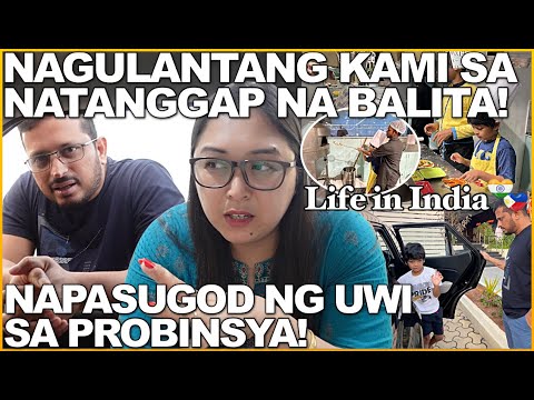 LIFE in INDIA: NAGULANTANG KAMI SA NATANGGAP NA BALITA! NAPASUGOD NG UWI SA PROBINSYA!