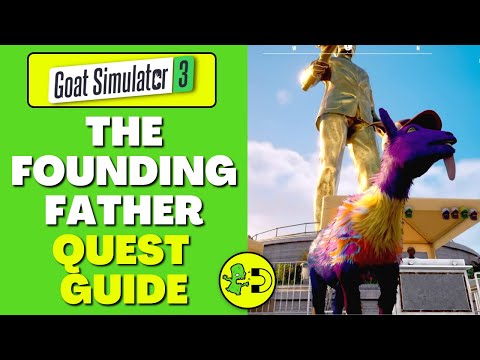 Goat Simulator 3 The Founding Father Quest Guide