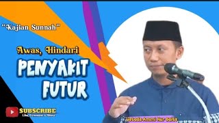 Hindari penyakit Futur, Ustadz Ammi Nur Bait || @Amalkansunnah