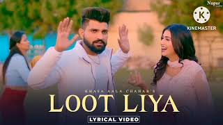 KHASA AALA CHAHAR : LOOT LIYA (Official Video)  | Sweta Chauhan | New Haryanvi Songs Haryanavi 2021