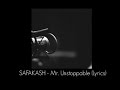 SAFAKASH - Mr. Unstoppable (Lyrics)