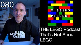 The LEGO Podcast That's Not About LEGO | Missing Pieces #80