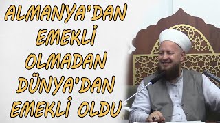 Almanya'dan emekli olmadan Dünya'dan emekli oldu