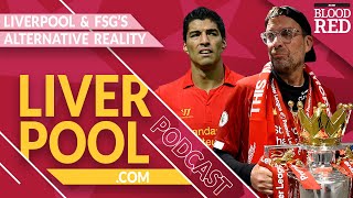 Liverpool.com podcast: Liverpool & FSG's alternative reality PART 1 | Transfers, Klopp, Coutinho
