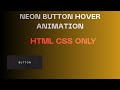 Modern Neon Button Hover Animation Using HTML & CSS | Creative Hover Effects Tutorial