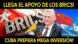 LLEGA EL APOYO DE LOS BRICS! CUBA PREPARA MEGA INVERSIÓN!