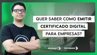 Como emitir Certificado Digital para empresas