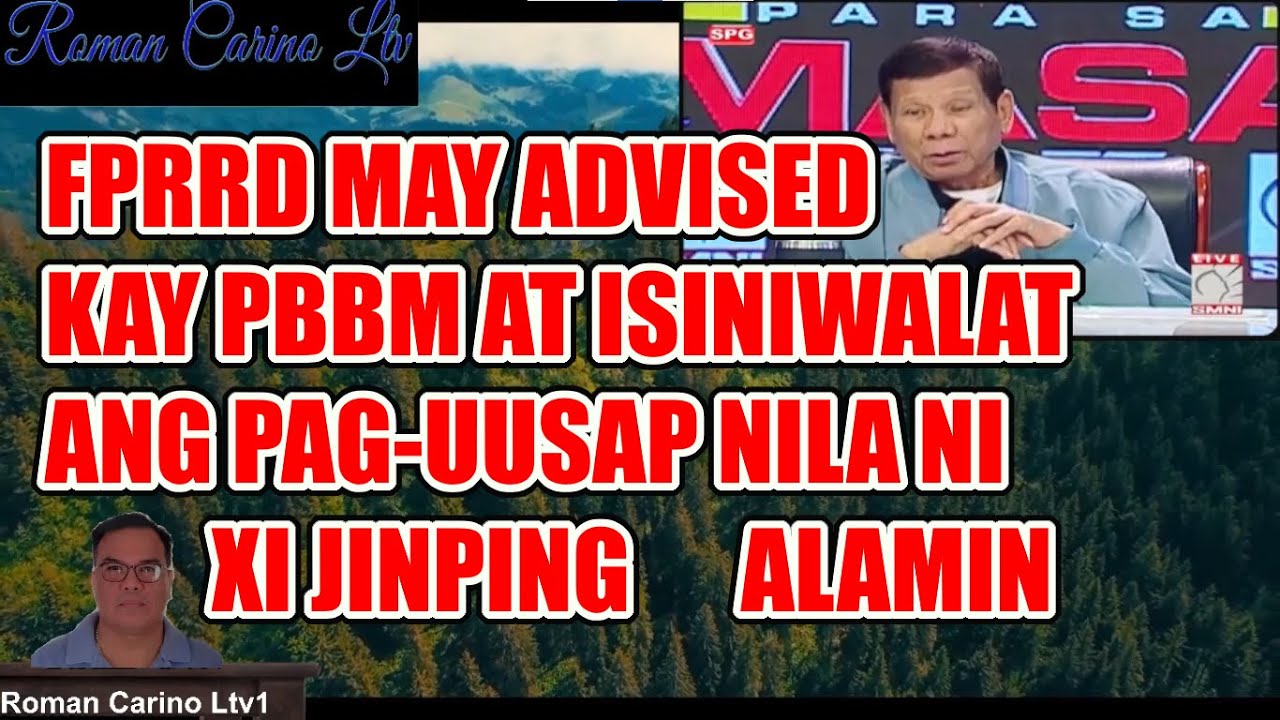 PRRD MAY ADVISE KAY PBBM AT INILABAS ANG PINAG USAPAN NILA NI XI ...