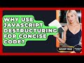 Why Use JavaScript Destructuring For Concise Code? - JavaScript Toolkit